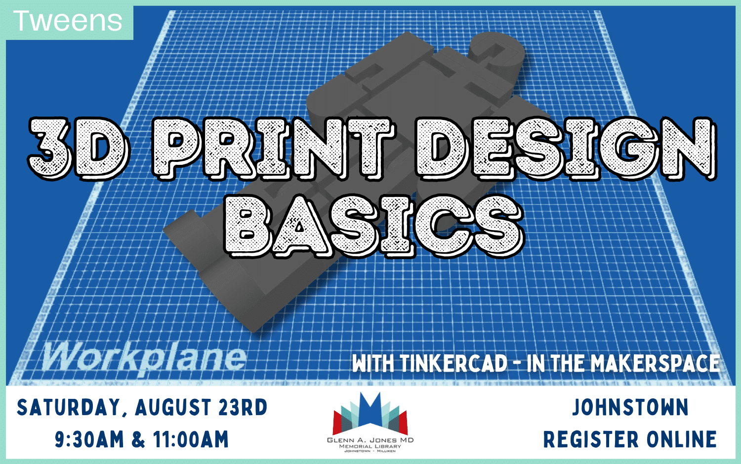 Tween 3D Print Design using Tinkercad. Saturday, August 23rd @ 9:30am and 11:00 am.