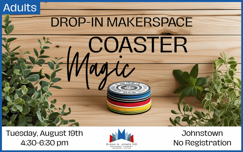 Drop-in the Makerspace to make coasters on August 18th from 4:30-6:30pm