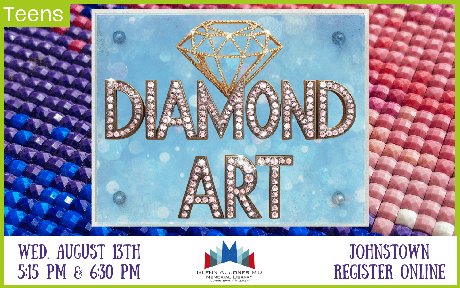 Teen Diamond Art Class on Wednesday, August 13th @5:15pm & 6:30 pm. Registration Required