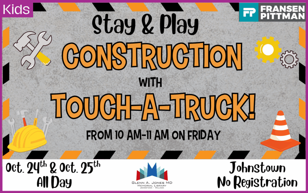 Stay & Play with construction Touch a Truck. October 24th and 25th All Day
