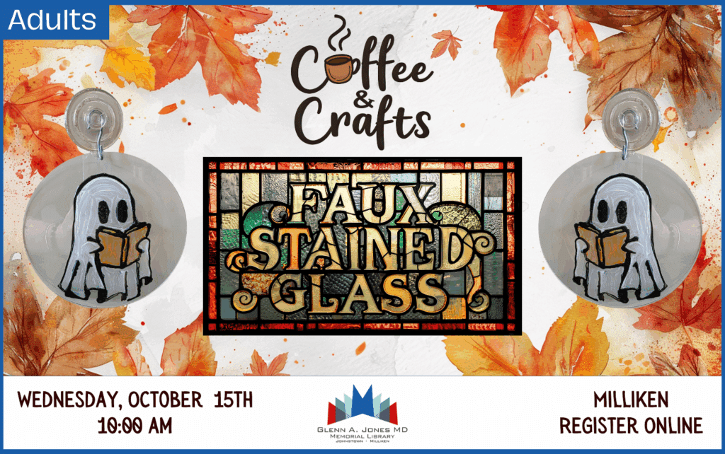 Coffee & Crafts in Milliken. Faux Stained Glass. October 15th @10am. Register Online.