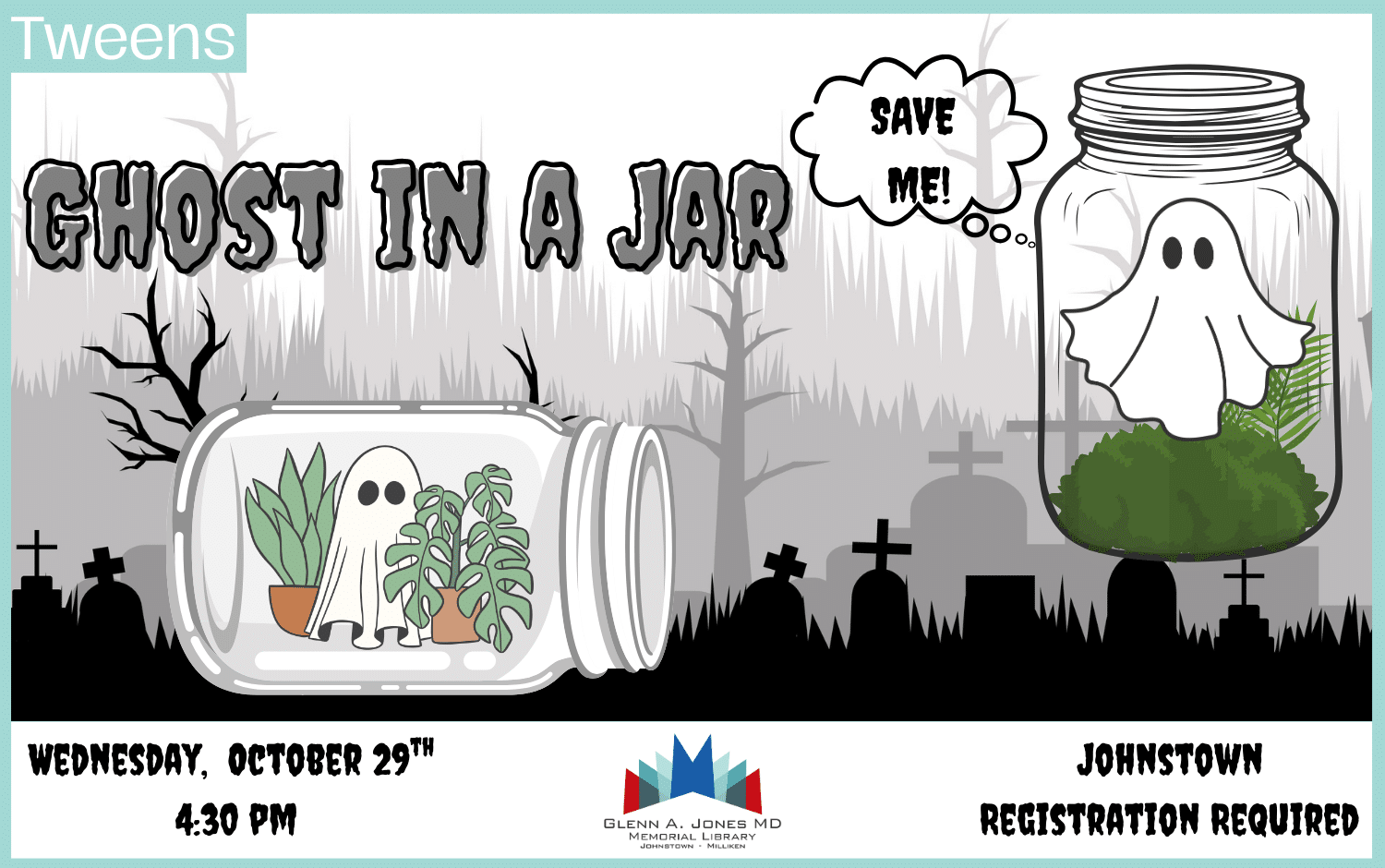 Tweens: Ghost in a Jar. October 29th. 4:30pm. Register Online.
