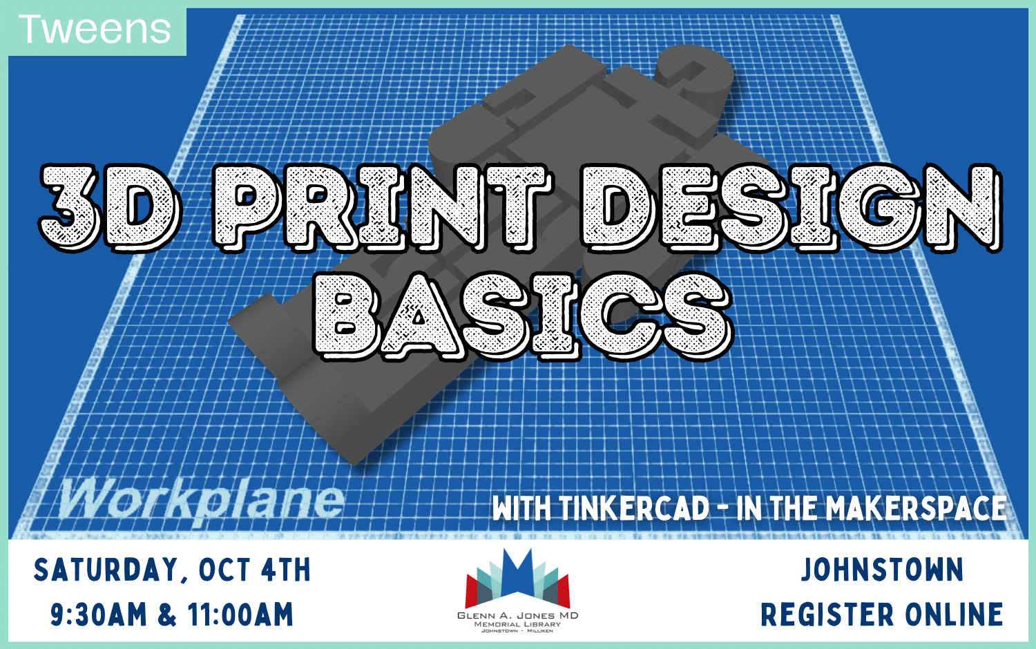 3D Print Design Basics for Tweens. Oct. 4th 9:30am and 11:00am