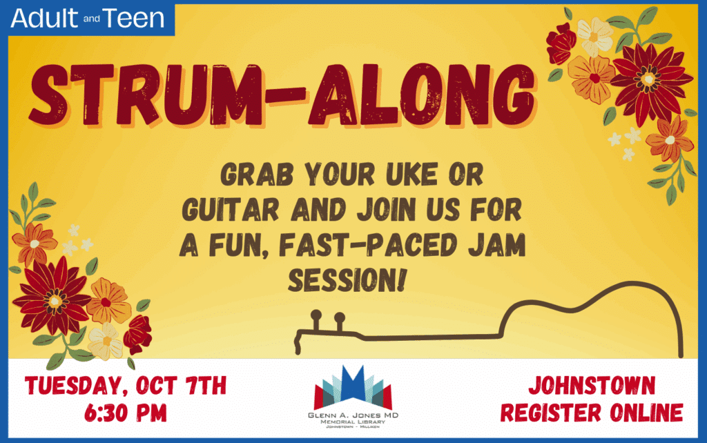 Strum Along. Bring your guitar or ukulele for a library jam session. Registration required if you need to borrow a library ukulele. Tuesday. October 7th @ 6:30 pm