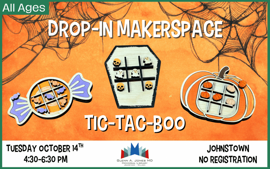 Drop-in the Makerspace to make a spooky tic-tac-toe! Tuesday, October 14th from 4:30pm-6:30pm
