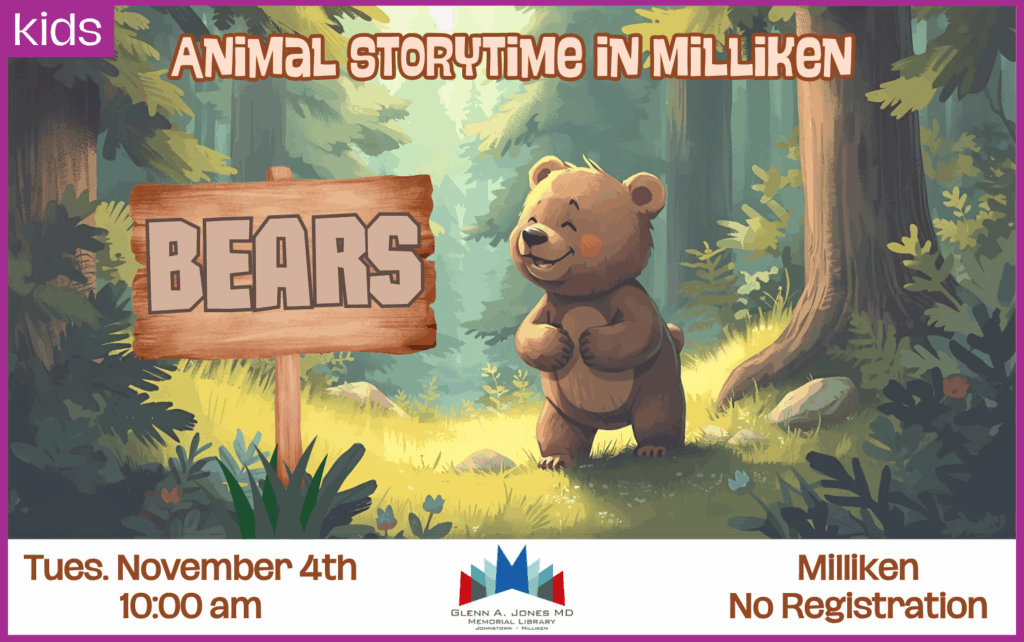 Bear Animal Storytime in Milliken. Tuesday, November 4th @ 10am.