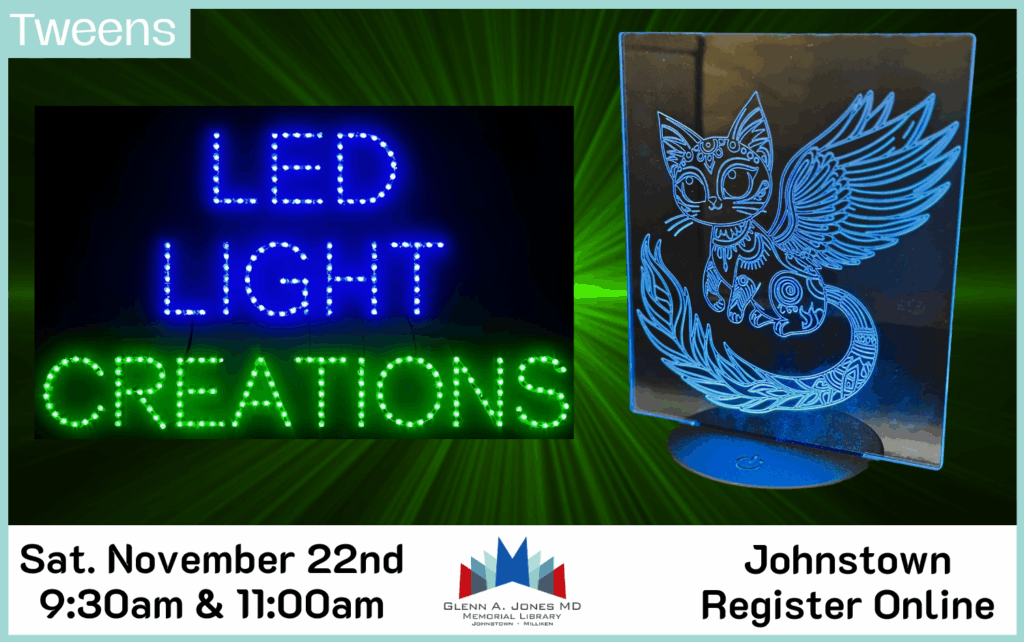 Tweens: Make a LED Light creation in the Makerspace. November 22nd. Register Online.