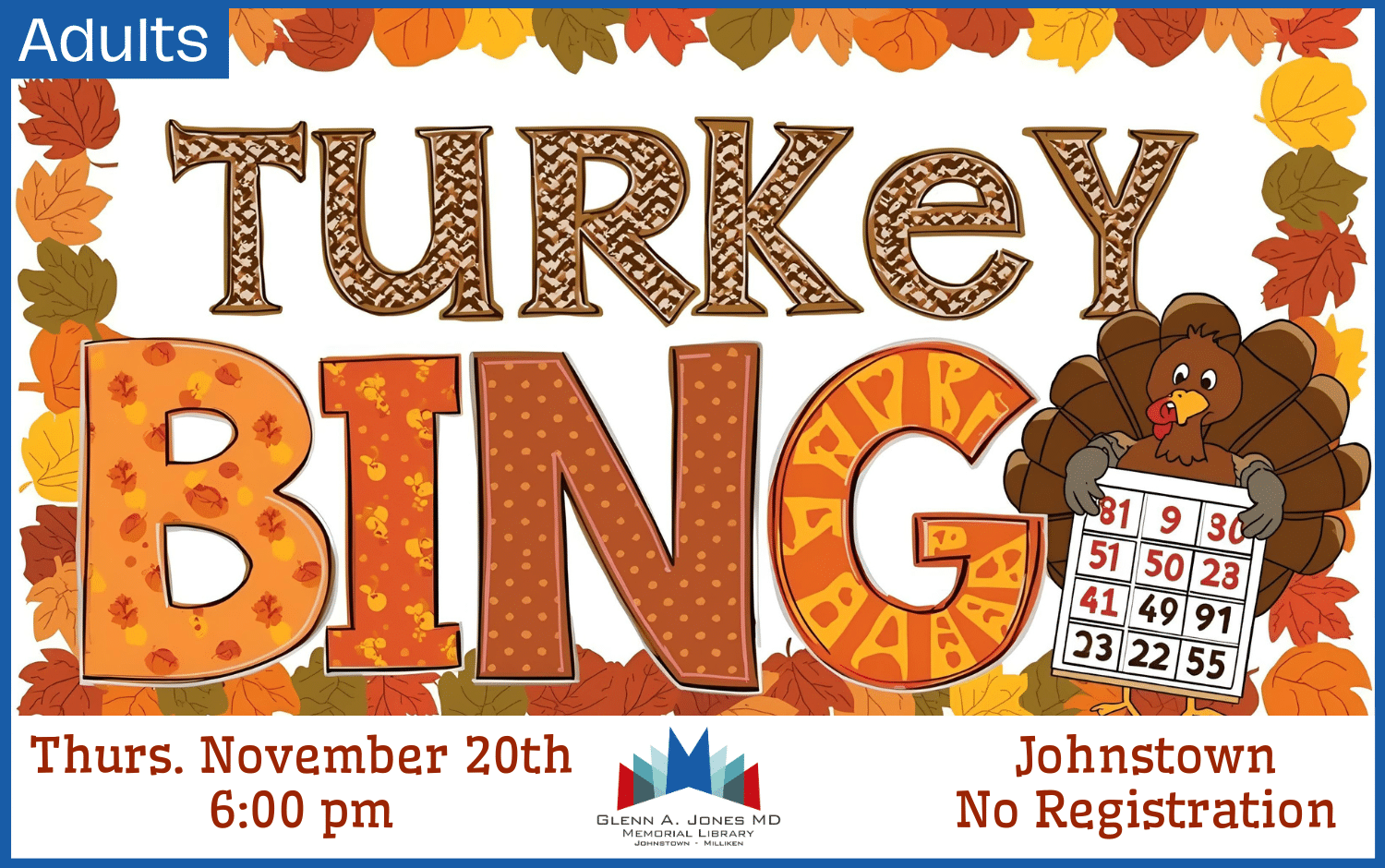 Join us for Turkey Bingo on November 20th @ 6:00 pm. No Registration.