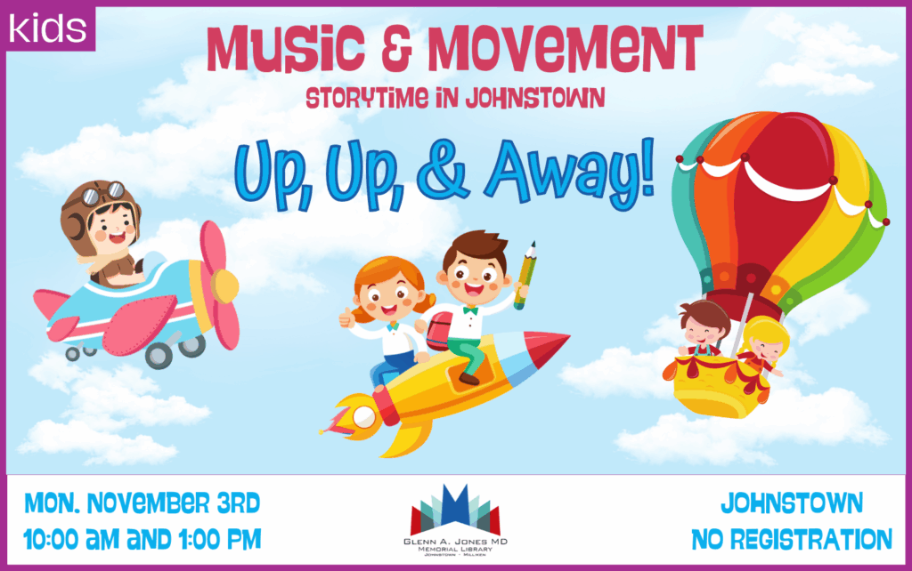 Up, Up, and Away Music and Movement Storytime. November 3rd @ 10am and 1pm. No Registration.
