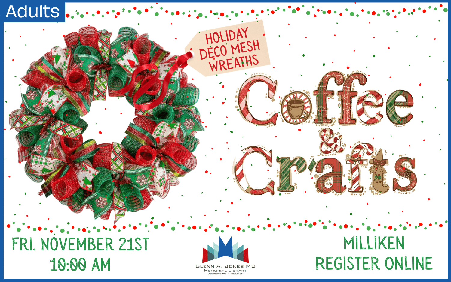 Coffee & Crafts Christmas Wreath. November 21st @ 10am in Milliken.