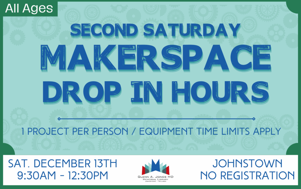 Drop-In Makerspace. Saturday, December 13th from 9:30am-12:30 pm.