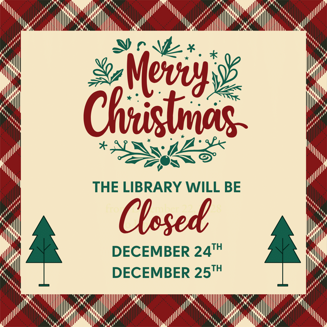 The Library will be closed on December 24th and 25th.