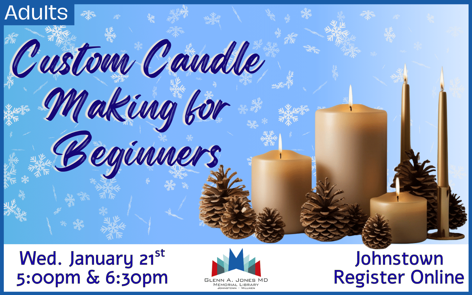 Adult Custom Candle Making. January 21st @ 5pm and 6:30 pm. Register Online