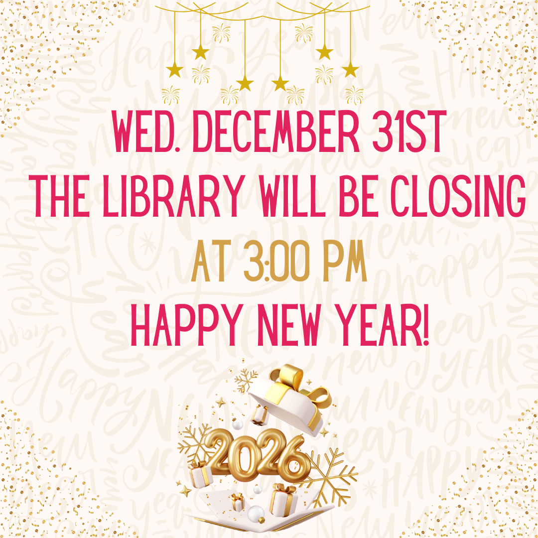 The Library will be closing on Jan. 31st @ 3pm.