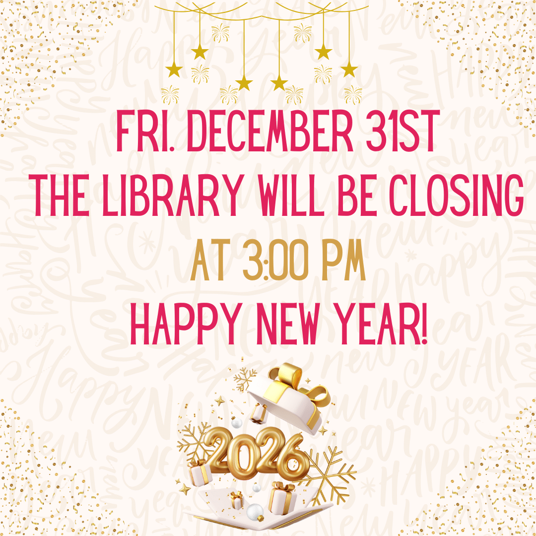 The Library will be closing early on December 31st @ 3pm.
