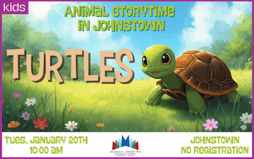 Turtle themed storytime. January 20th @ 10am in Johnstown. No Registration