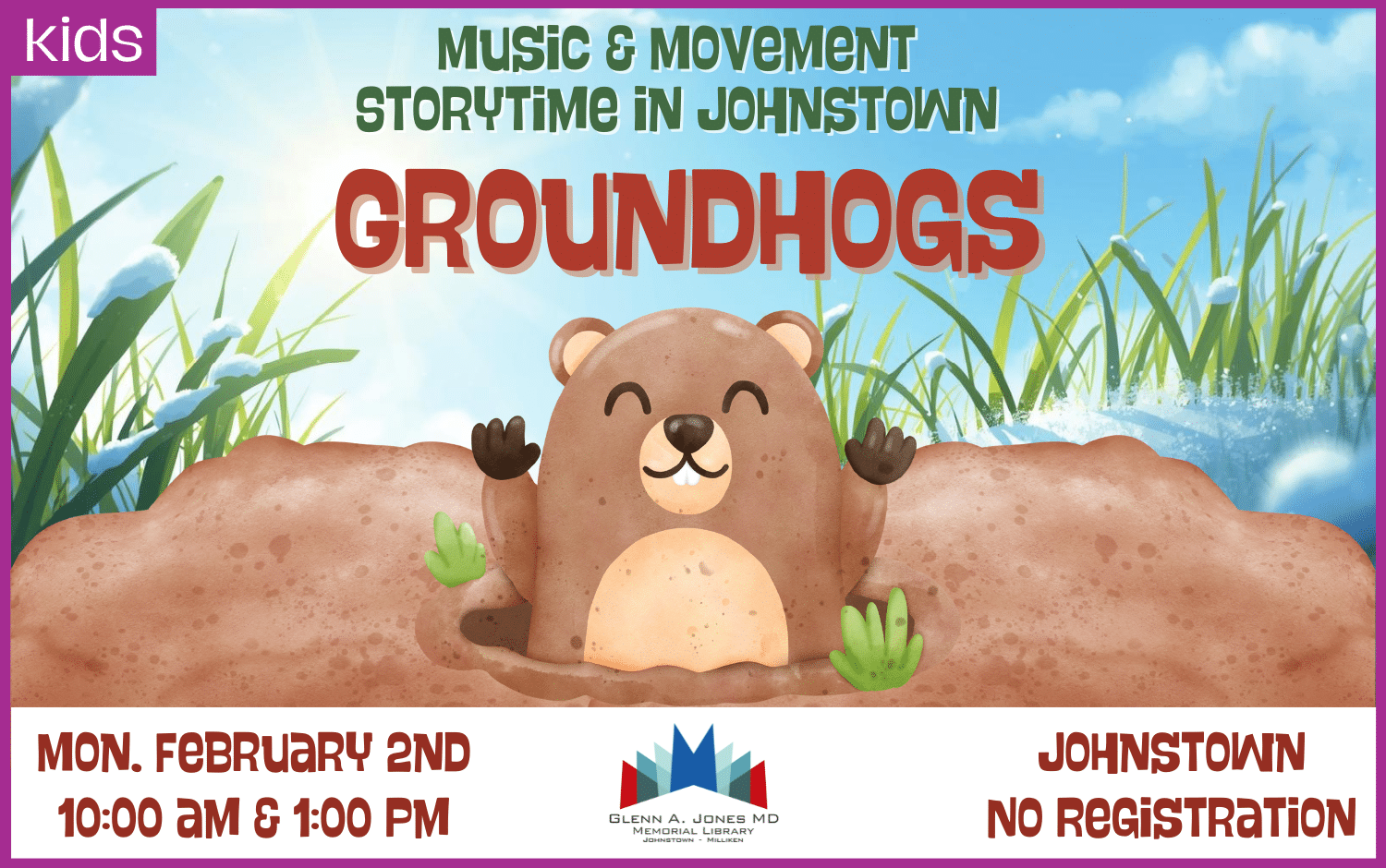 Groundhog themed Music and Movement Storytime. Monday, Feb. 2nd 10 am and 1 pm.