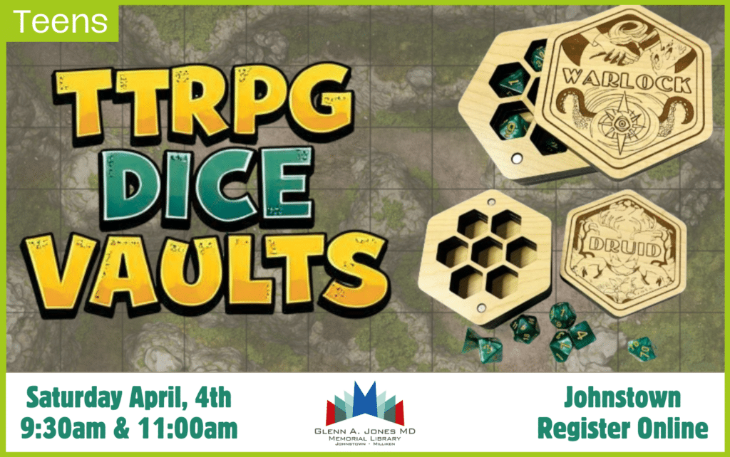 TTRPG Dice Vaults. Sat. April 4th @ 9:30 am and 11:00 am. Register Online