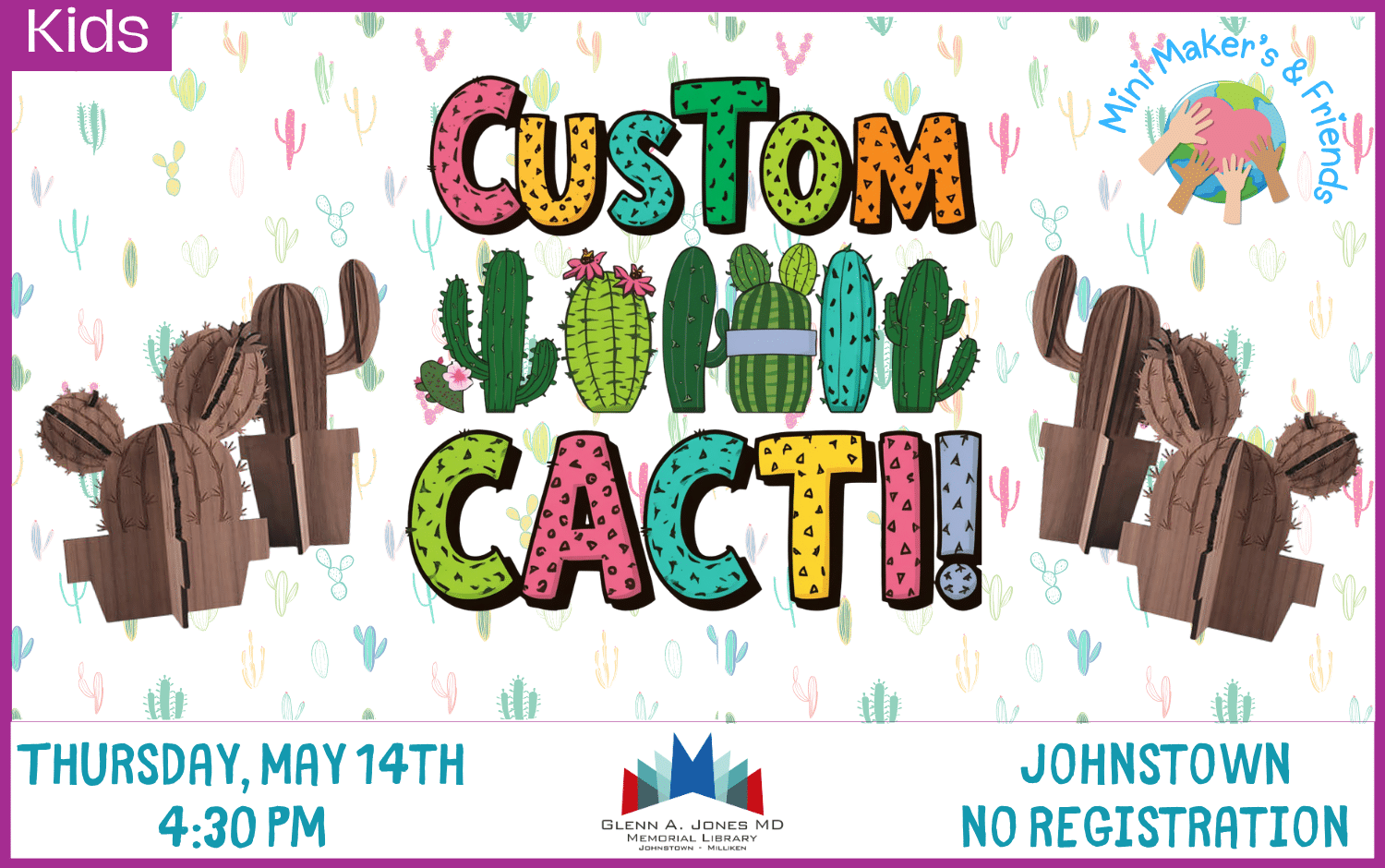 Make custom Cacti. Johnstown. May 14th. No Registration